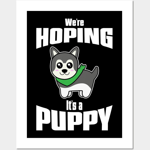 We're Hoping It's A Puppy Cute Pregnant Dog Lover Wall Art by BUBLTEES